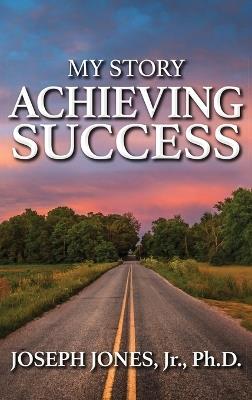 My Story Achieving Success - Joseph Jones - cover