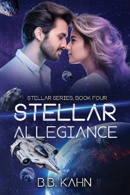 Stellar Allegiance: Stellar Series Book 4 - B B Kahn - cover
