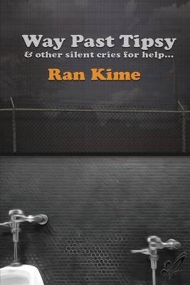 Way Past Tipsy and Other Silent Cries for Help... - Ran Kime - cover
