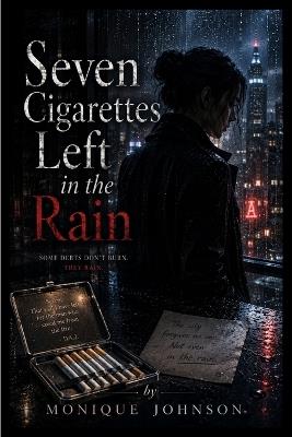 Seven Cigarettes Left in the Rain - Monique Johnson - cover