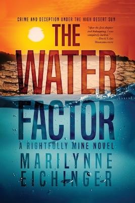The Water Factor: A Rightfully Mine Novel - Marilynne Eichinger - cover