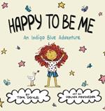 Happy To Be Me: An Indigo Blue Adventure