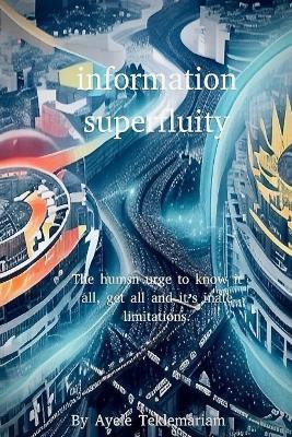Information superfluity - Ayele A Teklemariam - cover