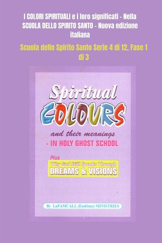 I COLORI SPIRITUALI e i loro significati Nella SCUOLA DELLO SPIRITO SANTO - Nuova edizione italiana - Lambert Eze Okafor,LaFAMCALL Ministries - ebook
