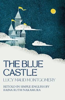 The Blue Castle: Retold in Simple English - Lucy Maud Montgomery - cover