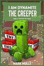 I Am Dynamite The Creeper Book 3: Creepers on Strike
