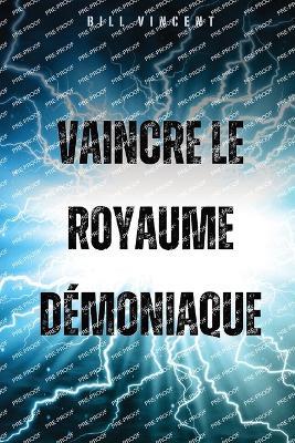 Vaincre le royaume d?moniaque - Bill Vincent - cover