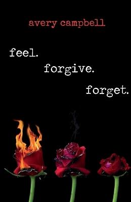 feel. forgive. forget. - Avery Campbell - cover