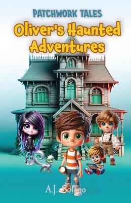 Patchwork Tales: Oliver's Haunted Adventures - Solano - cover