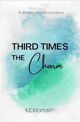 Third Time's The Charm - K E Monteith - cover