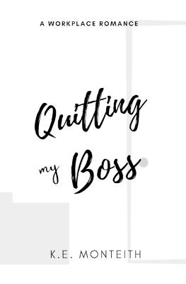 Quitting My Boss - K E Monteith - cover