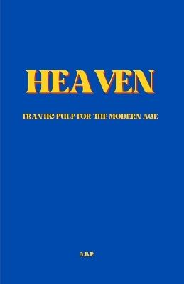 Heaven: or Someplace Else - A B P - cover