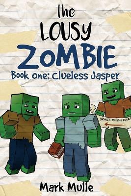 The Lousy Zombie Book 1: Clueless Jasper - Mark Mulle - cover