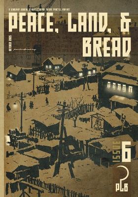 Peace, Land, and Bread: Issue 6 - cover