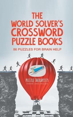 The World Solver's Crossword Puzzle Books 86 Puzzles for Brain Help - Puzzle Therapist - cover