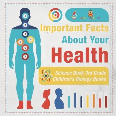 Important Facts about Your Health - Science Book 3rd Grade Children's Biology Books - Baby Professor - cover