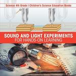 Sound and Light Experiments for Hands-on Learning - Science 4th Grade Children's Science Education Books