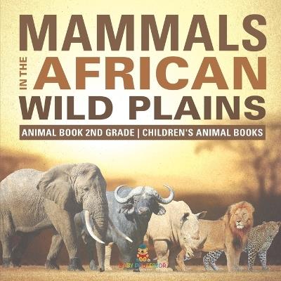 Mammals of the African Savanna - Animal Book 2nd Grade Children's Animal Books - Baby Professor - cover