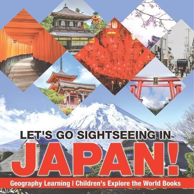 Let's Go Sightseeing in Japan! Learning Geography Children's Explore the World Books - Baby Professor - cover