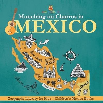 Munching on Churros in Mexico - Geography Literacy for Kids Children's Mexico Books - Baby Professor - cover