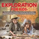 Exploration for Kids - The Americas, Columbus, Ponce De Leon and More Exploring American History 3rd Grade Social Studies