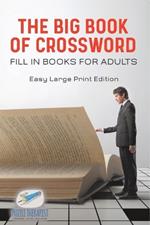 The Big Book of Crossword Fill in Books for Adults Easy Large Print Edition