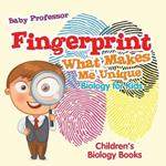 Fingerprint - What Makes Me Unique: Biology for Kids Children's Biology Books