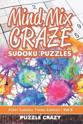 Mind Mix Craze Sudoku Puzzles Vol 3: Killer Sudoku Times Edition - Puzzle Crazy - cover