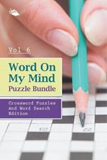 Word On My Mind Puzzle Bundle Vol 6: Crossword Puzzles And Word Search Edition