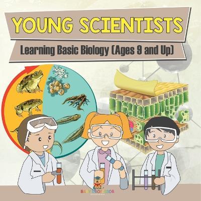 Young Scientists: Learning Basic Biology (Ages 9 and Up) - Baby Professor - cover