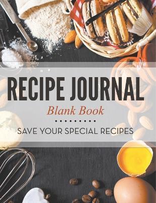 Recipe Journal Blank Book: Save Your Special Recipes - Speedy Publishing LLC - cover
