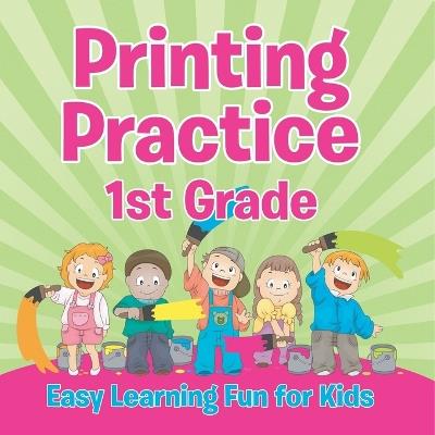 Printing Practice 1st Grade: Easy Learning Fun for Kids - Speedy Publishing LLC - cover