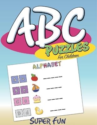 ABC Puzzles For Children: Super Fun - Speedy Publishing LLC - cover