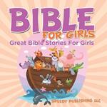 Bible For Girls: Great Bible Stories For Girls
