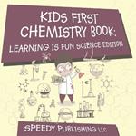 Kids First Chemistry Book: Learning is Fun Science Edition