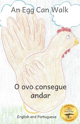 An Egg Can Walk: The Wisdom of Patience and Chickens in Portuguese and English - Jane Kurtz,Children from Gebeta Library,Ready Set Go Books - cover