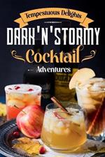 Tempestuous Delights: Dark 'N' Stormy Cocktail Adventures: Cocktail Recipes