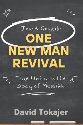 One New Man Revival: True Unity in the Body of Messiah - David Tokajer - cover