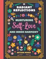Radiant Reflections: Nurturing Self-Love and Inner Harmony: Your Personal Pathway to Self-Acceptance and Emotional Well-Being
