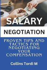 Salary Negotiation: Proven Tips and Tactics for Negotiating Your Compensation