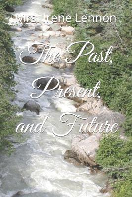 The Past, Present, and Future - Irene Lennon - cover