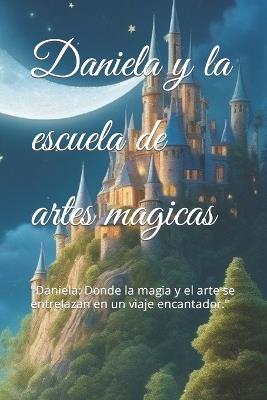 Daniela y la escuela de artes magicas - Jesus Viso - ebook