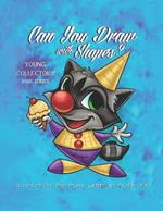 Can You Draw With Shapes?: Learn How To Draw Using Shapes - Illustrated By Jime Litwalk