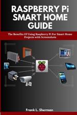 RASPBERRY Pi SMART HOME GUIDE: The Benefits Of Using Raspberry Pi For Smart Home Projects with Screenshots