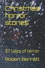 Christmas horror stories: 37 tales of terror