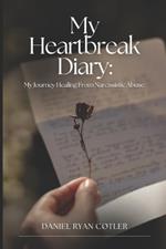 My Heartbreak: Diary My Journey Healing From Narcissistic Abuse