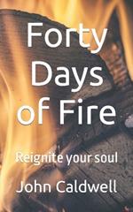 Forty Days of Fire: Reignite your soul
