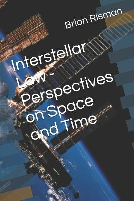 Interstellar Law - Perspectives on Space and Time - Brian Risman - cover