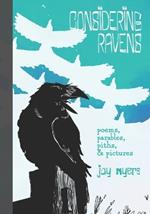 Considering Ravens: poems, parables, piths, & pictures