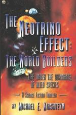 The Neutrino Effect: The World Builders